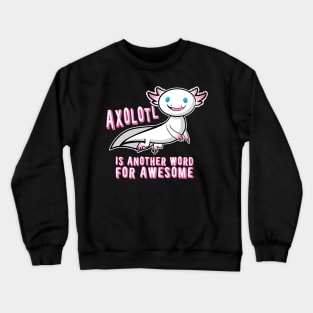 'Another Word for Awesome' Great  Axolotl Gift Crewneck Sweatshirt